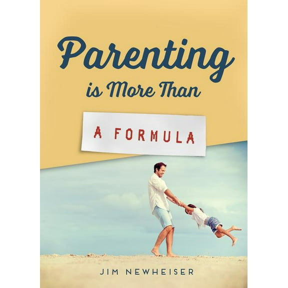Parenting Is More Than a Formula, (Paperback)
