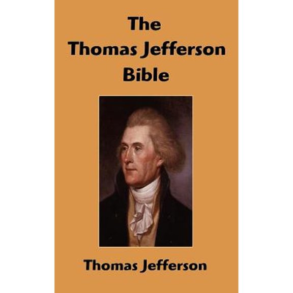 Pre-Owned The Thomas Jefferson Bible: The Life And Morals of Jesus of Nazareth (Hardcover) by Thomas Jefferson