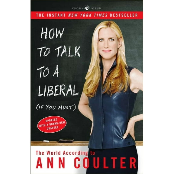 How to Talk to a Liberal (If You Must): The World According to Ann Coulter, (Paperback)