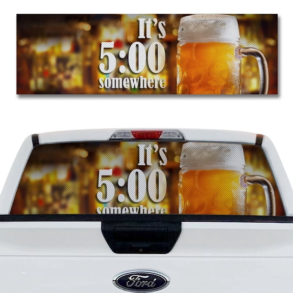 Rear Window Decal for Trucks – 5 O'Clock Somewhere 58 x 18 Inches, Weatherproof Perforated Vinyl See-Through Graphic, Fits Most Pickup Trucks & SUVs
