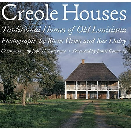 Creole Houses - Creole Houses : Traditional Homes of Old Louisiana