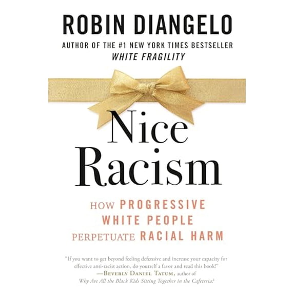 Pre-Owned Nice Racism: How Progressive White People Perpetuate Racial Harm, 9780807055571, 0807055573, Paperback,