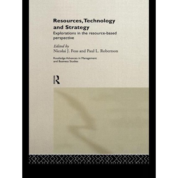 Routledge Advances in Management and Bus Resources, Technology and Strategy, (Paperback)