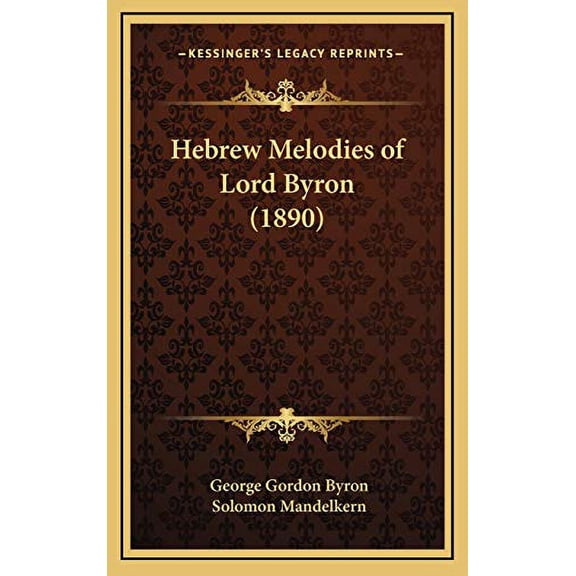 Hebrew Melodies of Lord Byron 1890 Hardcover 116870149X 9781168701497 George Gordon Byron