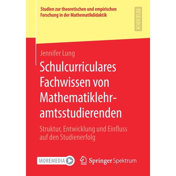 Studien Zur Theoretischen Und Empirischen Forschung In der M: Schulcurriculares Fachwissen Von Mathematiklehramtsstudierenden : Struktur, Entwicklung Und Einfluss Auf Den Studienerfolg (Paperback)