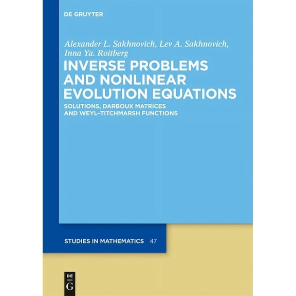 de Gruyter Studies in Mathematics: Inverse Problems and Nonlinear Evolution Equations: Solutions, Darboux Matrices and Weyl-Titchmarsh Functions (Hardcover)