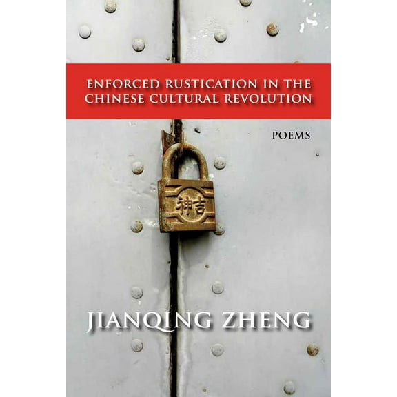 Enforced Rustication in the Chinese Cultural Revolution : Poems (Paperback)