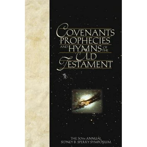 Pre-Owned Covenants, Prophecies and Hymns of the Old Testament: 30th Annual Sidney B. Sperry Symposium (Hardcover) 1570087334 9781570087332