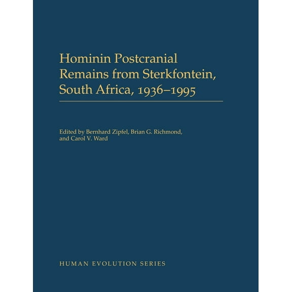 Human Evolution Hominin Postcranial Remains from Sterkfontein, South Africa, 1936-1995, (Hardcover)