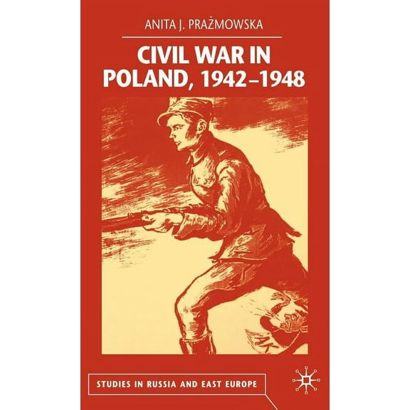 Studies in Russia and East Europe Civil War in Poland 1942-1948, (Hardcover)