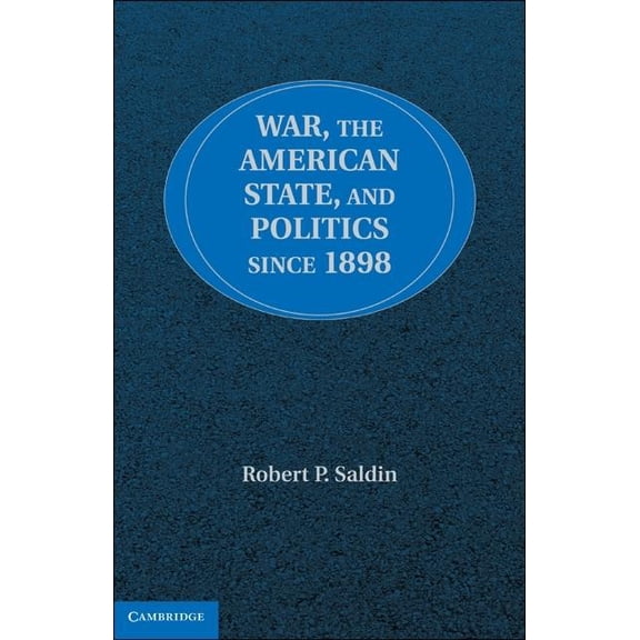 War, the American State, and Politics Since 1898, (Hardcover)