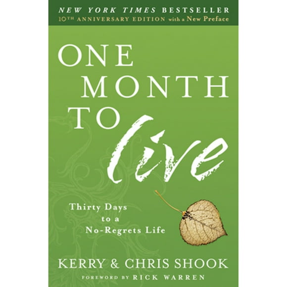 Pre-Owned One Month to Live: Thirty Days to a No-Regrets Life (Paperback 9780307730961) by Kerry Shook, Chris Shook