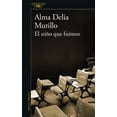 thumbnail image 1 of EL NIÑO QUE FUIMOS ALFAGUARA ALMA DELIA MURILLO, 1 of 2