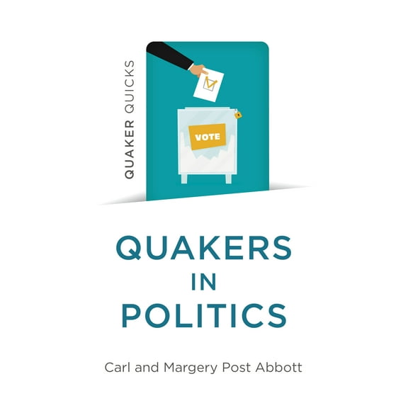 Quaker Quicks - Quakers in Politics (Paperback)
