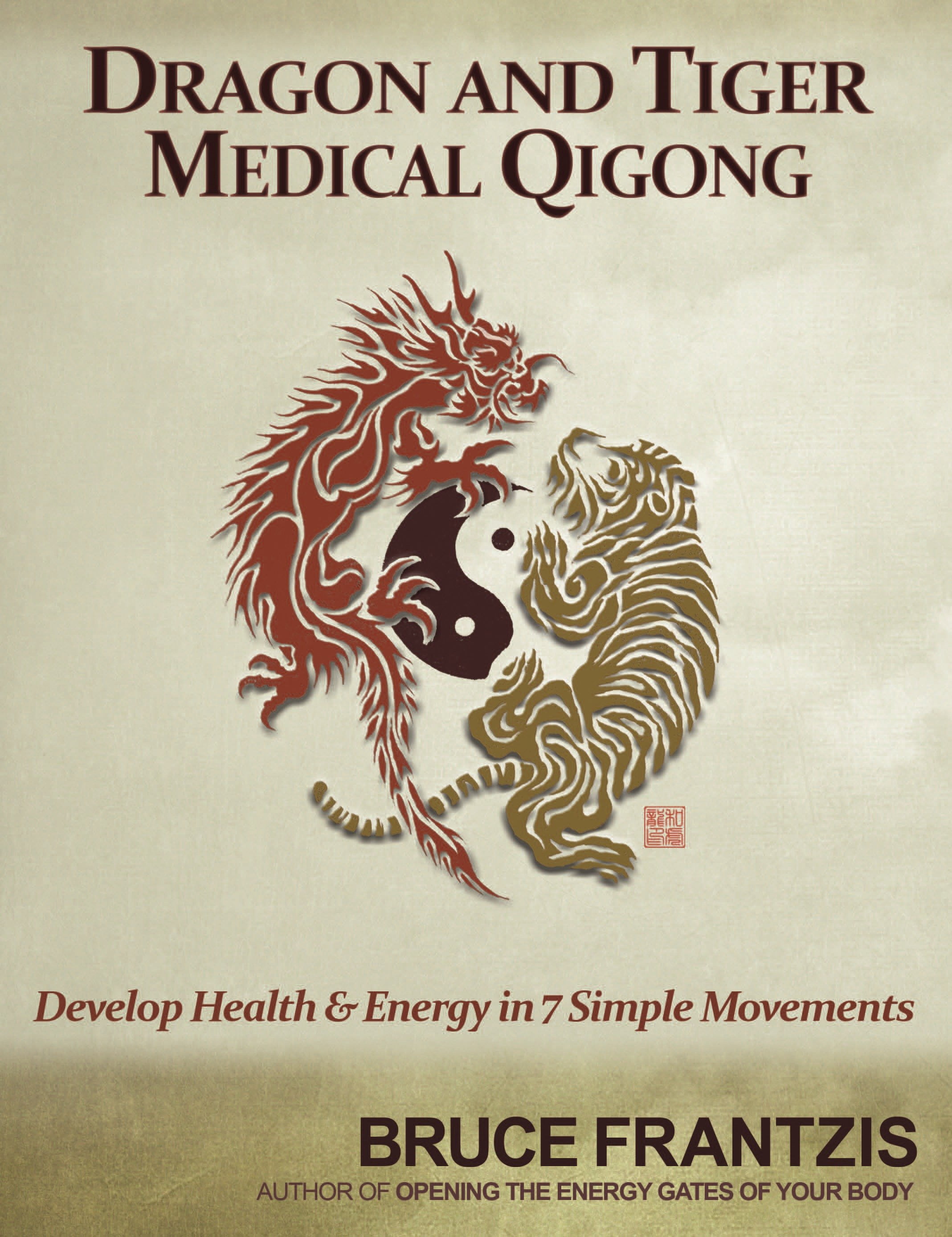 Dragon and Tiger Medical Qigong, Volume 1 Develop Health and Energy