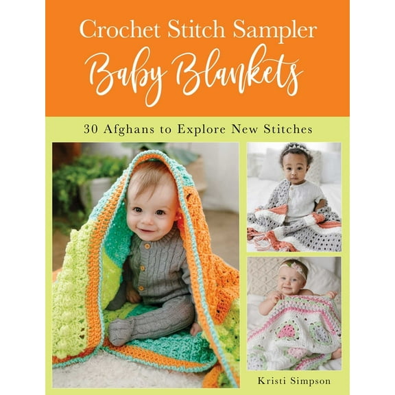 Crochet Stitch Sampler Baby Blankets: 30 Afghans to Explore New Stitches, (Paperback)