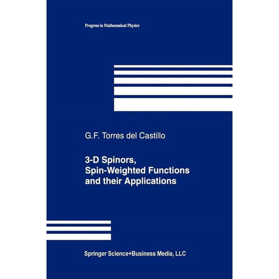 Progress in Mathematical Physics 3-D Spinors, Spin-Weighted Functions and Their Applications, Book 32, (Paperback)