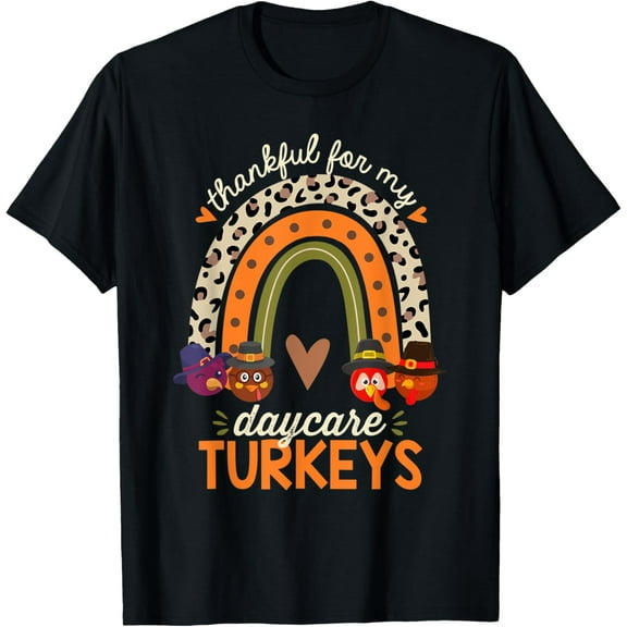 Thankful for My Daycare Turkeys Thanksgiving Teacher Rainbow T-Shirt