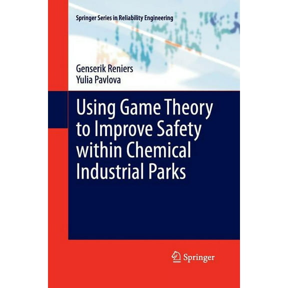 Springer Reliability Engineering Using Game Theory to Improve Safety Within Chemical Industrial Parks, (Paperback)