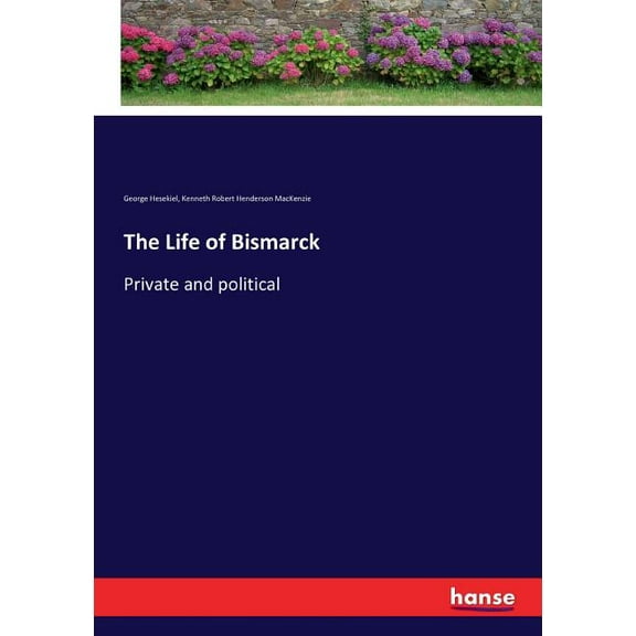 The Life of Bismarck: Private and political, (Paperback)