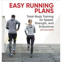 Easy Running Plans : Total-Body Training for Speed, Strength, and Endurance (Paperback)