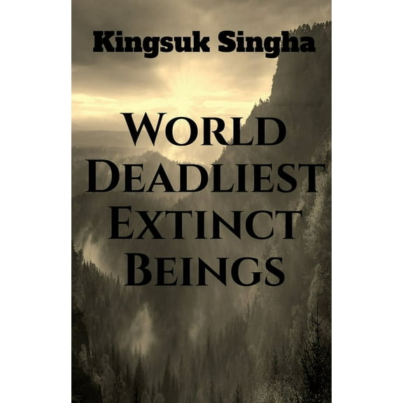 World's Deadliest Extinct Beings, (Paperback)