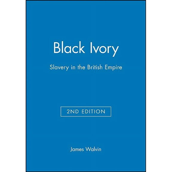 Black Ivory: Slavery in the British Empire, (Hardcover)