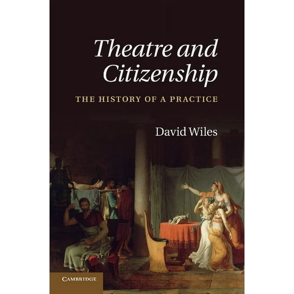 Theatre and Citizenship: The History of a Practice, (Paperback)
