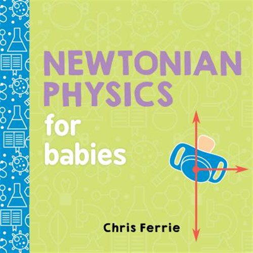 Pre-Owned Newtonian Physics for Babies (Board book) 1492656208 9781492656203