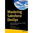 thumbnail image 1 of Mastering Salesforce DevOps: A Practical Guide to Building Trust While Delivering Innovation, 1 of 2