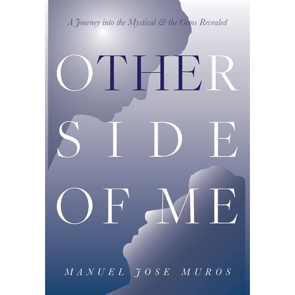 The Other Side Of Me: A Journey Into The Mystical & The Gems Revealed, (Hardcover)