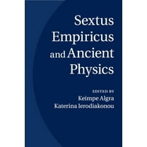 Sextus Empiricus and Ancient Physics, (Paperback)