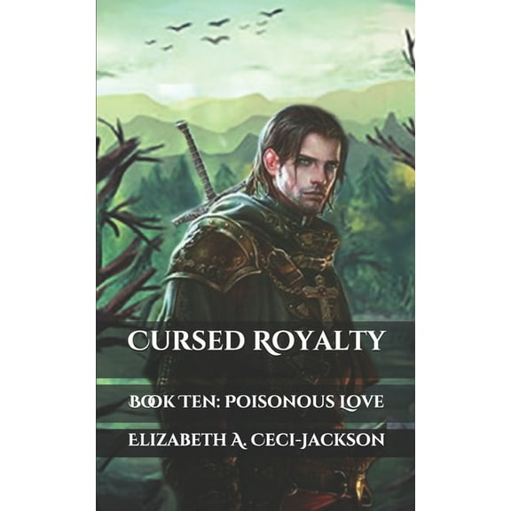 Cursed Royalty: Cursed Royalty : Book Ten: Poisonous Love (Series #10) (Paperback)