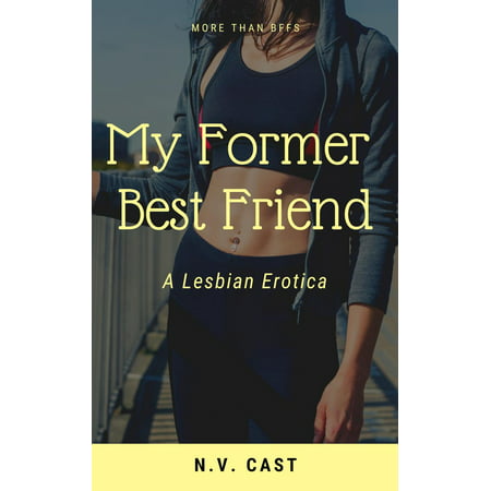 My Former Best Friend: A Lesbian Erotica - eBook