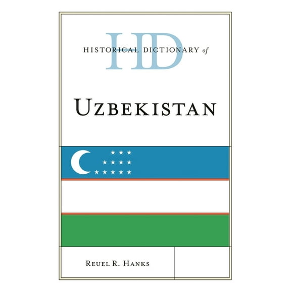 Historical Dictionaries of Asia, Oceania Historical Dictionary of Uzbekistan, (Hardcover)