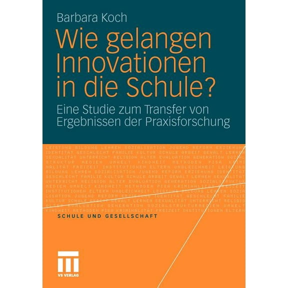 Schule Und Gesellschaft Wie Gelangen Innovationen in Die Schule?: Eine Studie Zum Transfer Von Ergebnissen Der Praxisforschung, Book 48, (Paperback)