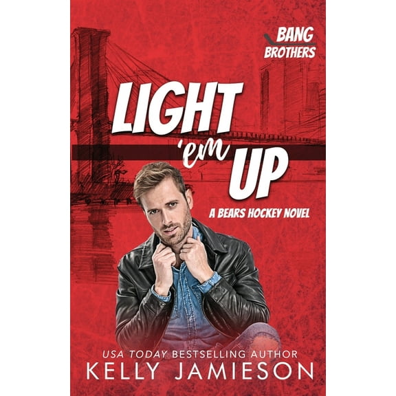 Bang Brothers Hockey Light 'em Up: A Bears Hockey Novel, Book 5, (Paperback)