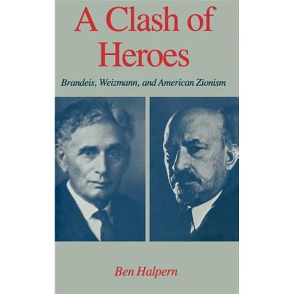 Pre-Owned Studies in Jewish History A Clash of Heroes: Brandeis, Weizmann, and American Zionism, (Hardcover)