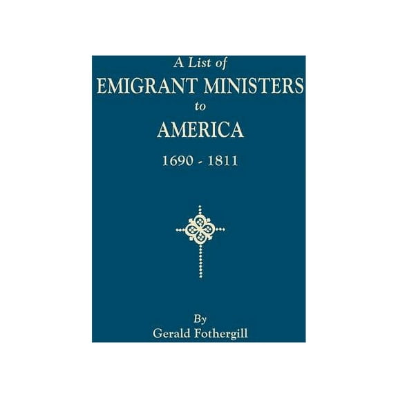 List of Emigrant Ministers to America, 1690-1811, (Paperback)