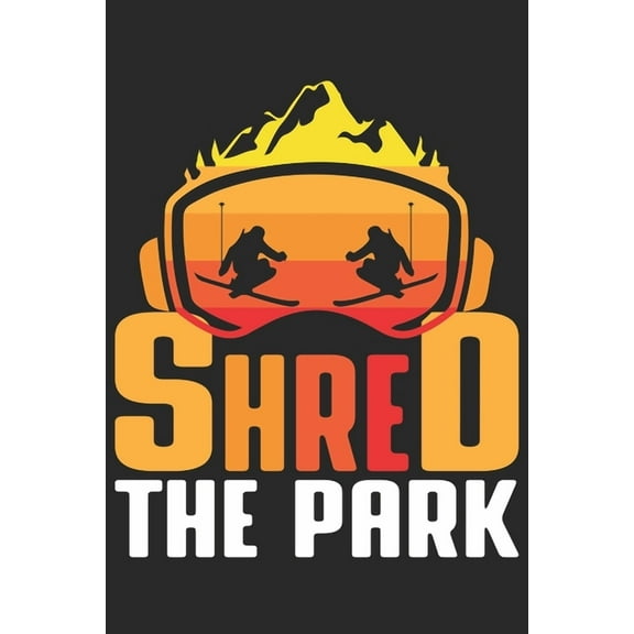 Trainingsbuch für Skifahrer : Stetige Verbesserung mit diesem Trainigstagebuch ♦ Vorlage für über 100 Trainigstage ♦ Planen, üben, umsetzen ♦ 6x9 Format ♦ Motiv: Shred the park 3 (Paperback)