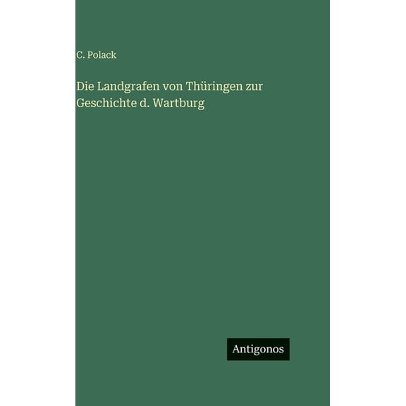 Die Landgrafen von ThÃ¼ringen zur Geschichte d. Wartburg, (Hardcover)