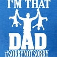 thumbnail image 3 of CafePress - I'M That Dad Sorry Not Sorry Fathers D T Shirt - Mens Football Shirt, 3 of 4