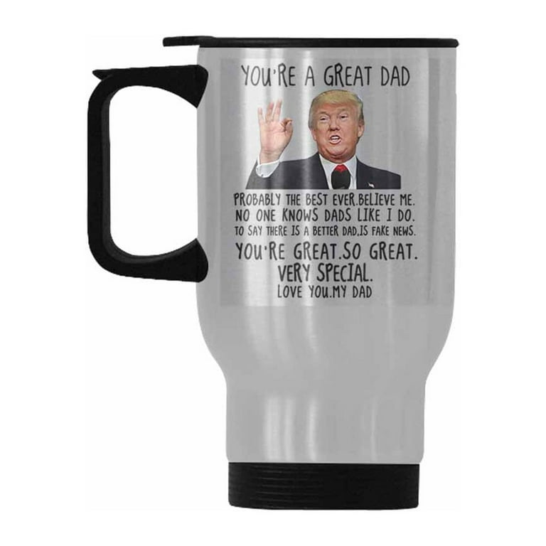 SUNENAT You're A Great Dad Trump Mug, Dad Travel Mug Stainless Steel 14 FL  Oz, Birthday Gag Gifts for Dad, Funny Father's Day Christmas Gifts for Dad  