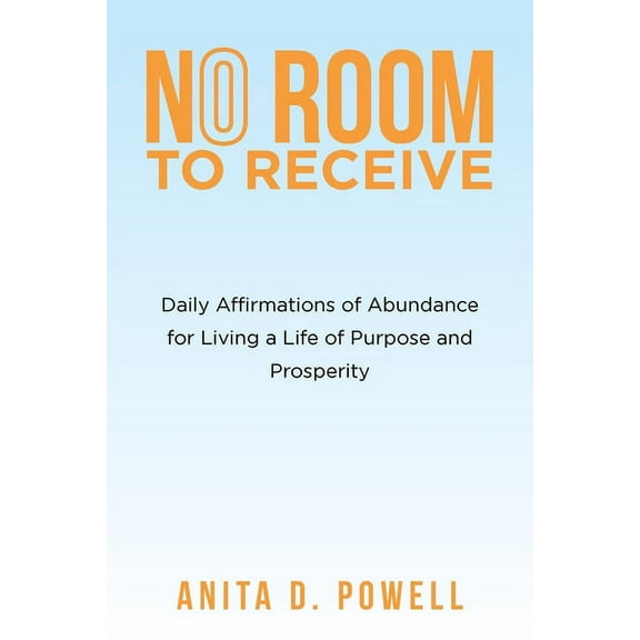 No Room to Receive: Daily Affirmations of Abundance for Living a Life of Purpose and Prosperity (Paperback)