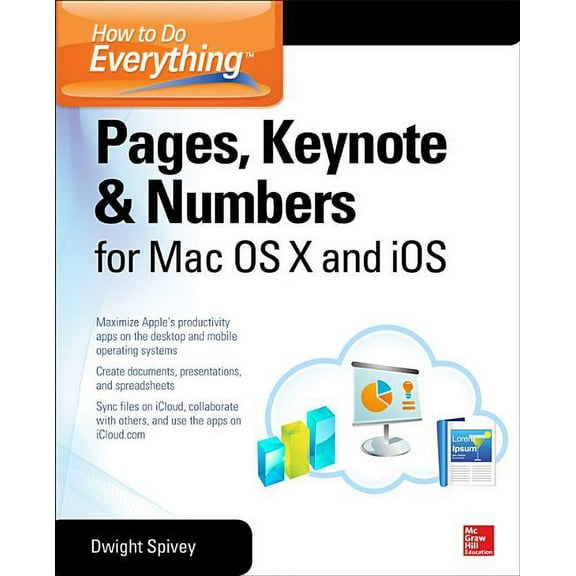 How to Do Everything: Pages, Keynote & Numbers for OS X and IOS, (Paperback)
