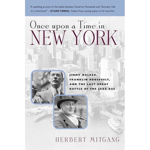 Once Upon a Time in New York: Jimmy Walker, Franklin Roosevelt, and the Last Great Battle of the Jazz Age, (Paperback)