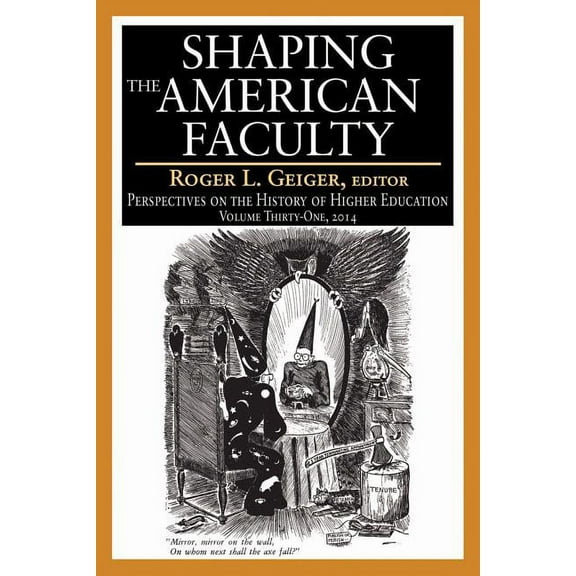 Perspectives on the History of Higher Ed Shaping the American Faculty: Perspectives on the History of Higher Education, (Paperback)