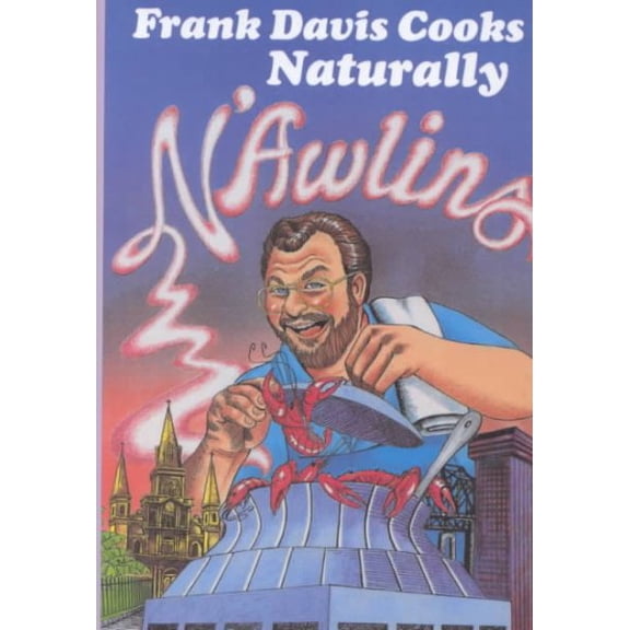 Pre-Owned Frank Davis Cooks Naturally n'Awlins (Hardcover) 0882897721 9780882897721