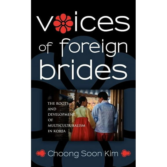 Voices of Foreign Brides: The Roots and Development of Multiculturalism in Korea, (Hardcover)
