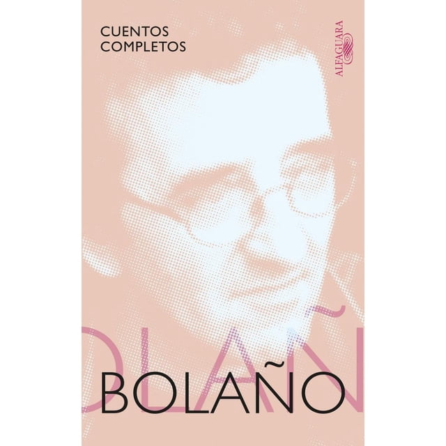 CUENTOS COMPLETOS ALFAGUARA ROBERTO BOLAÑO